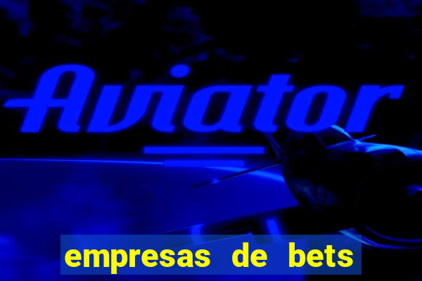 empresas de bets no brasil